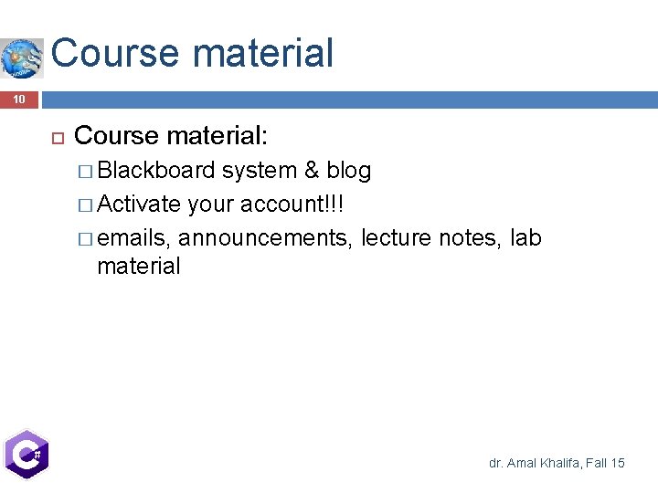 Course material 10 Course material: � Blackboard system & blog � Activate your account!!! Course material 10 Course material: � Blackboard system & blog � Activate your account!!!