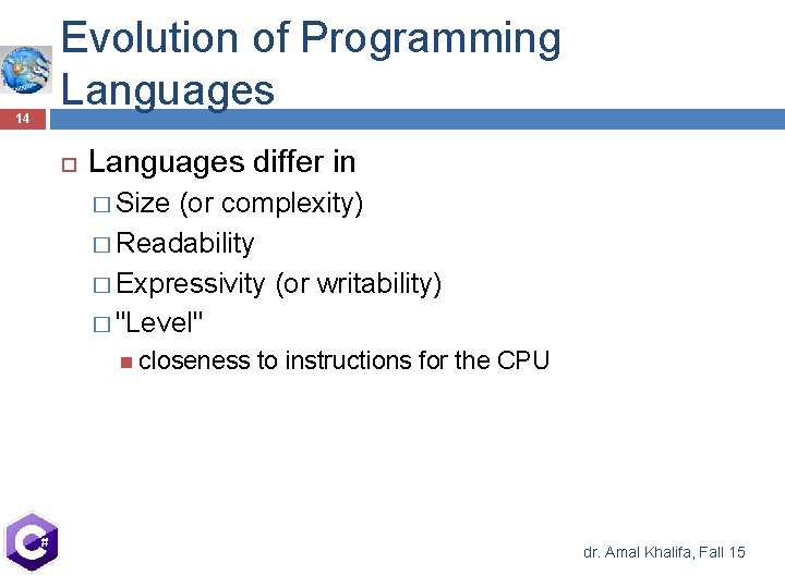 14 Evolution of Programming Languages differ in � Size (or complexity) � Readability � 14 Evolution of Programming Languages differ in � Size (or complexity) � Readability �