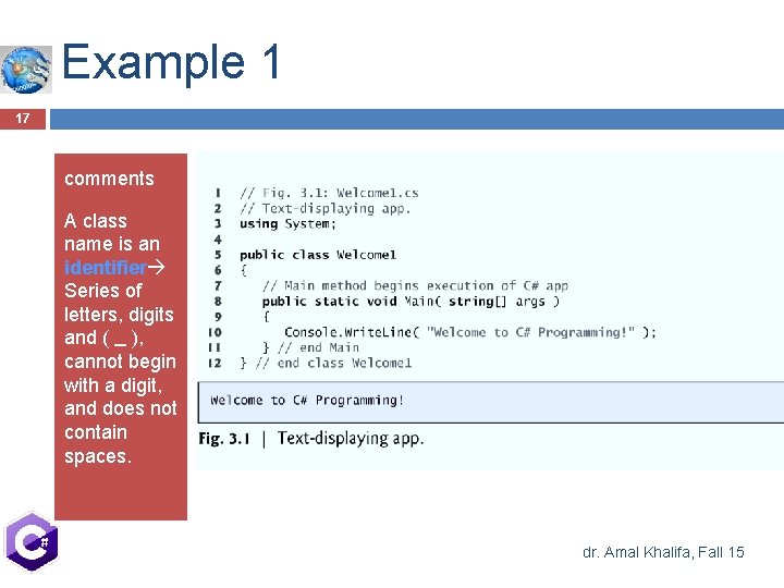 Example 1 17 comments A class name is an identifier Series of letters, digits Example 1 17 comments A class name is an identifier Series of letters, digits
