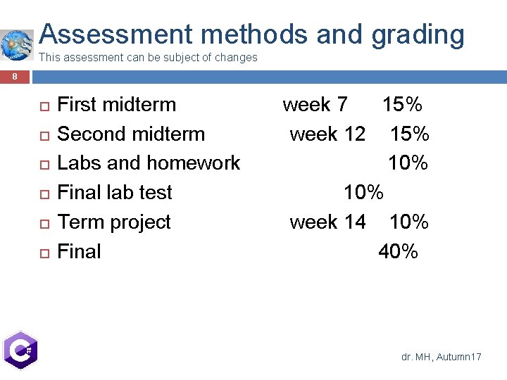 Assessment methods and grading This assessment can be subject of changes 8 First midterm Assessment methods and grading This assessment can be subject of changes 8 First midterm