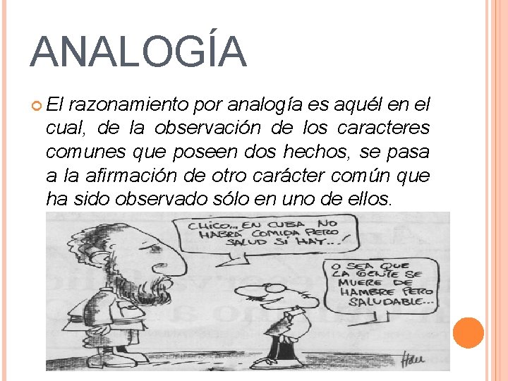 ANALOGÍA El razonamiento por analogía es aquél en el cual, de la observación de