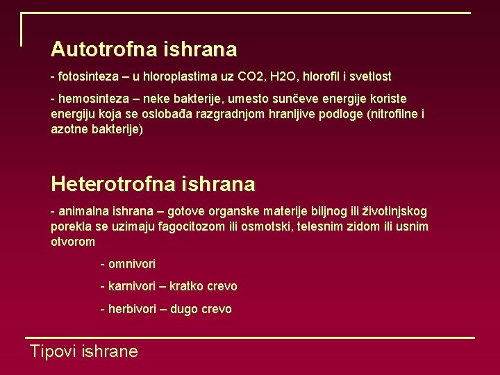 Autotrofna ishrana - fotosinteza – u hloroplastima uz CO 2, H 2 O, hlorofil