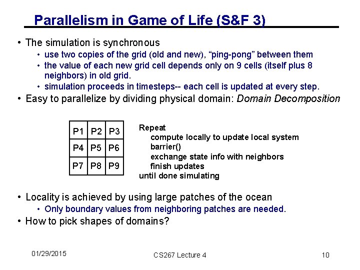 Parallelism in Game of Life (S&F 3) • The simulation is synchronous • use