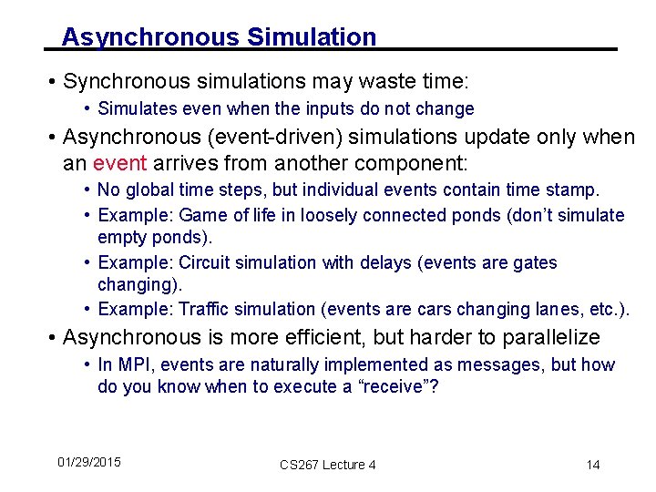 Asynchronous Simulation • Synchronous simulations may waste time: • Simulates even when the inputs
