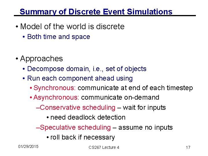 Summary of Discrete Event Simulations • Model of the world is discrete • Both