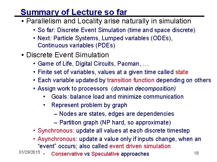 Summary of Lecture so far • Parallelism and Locality arise naturally in simulation •