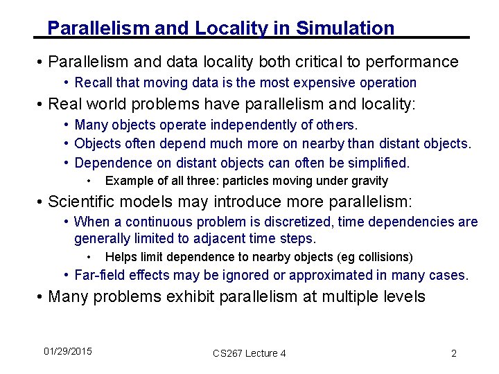 Parallelism and Locality in Simulation • Parallelism and data locality both critical to performance