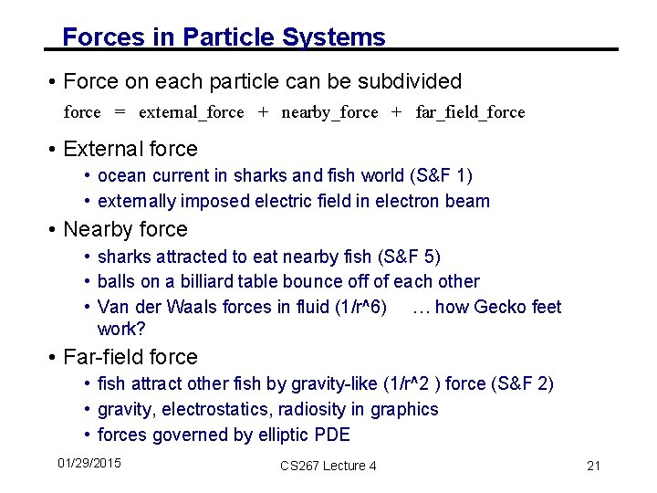 Forces in Particle Systems • Force on each particle can be subdivided force =