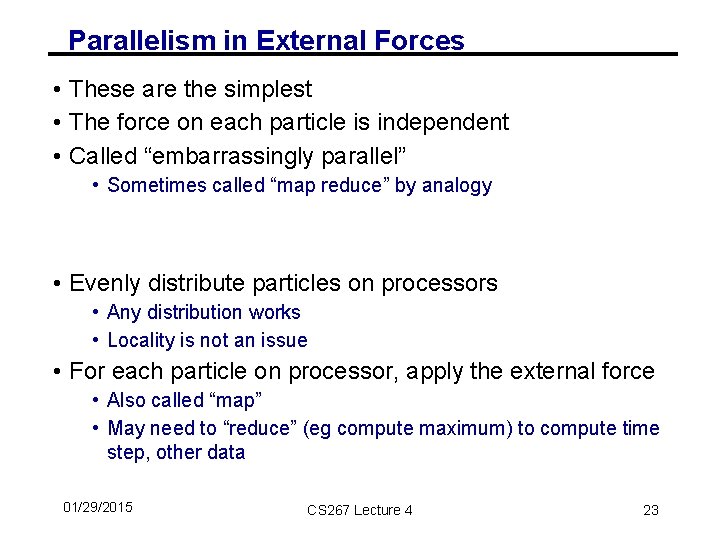 Parallelism in External Forces • These are the simplest • The force on each