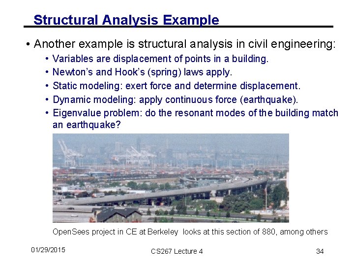 Structural Analysis Example • Another example is structural analysis in civil engineering: • •