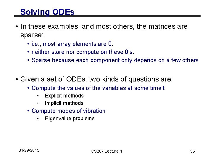 Solving ODEs • In these examples, and most others, the matrices are sparse: •