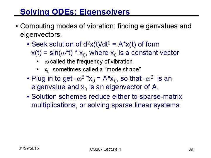 Solving ODEs: Eigensolvers • Computing modes of vibration: finding eigenvalues and eigenvectors. • Seek