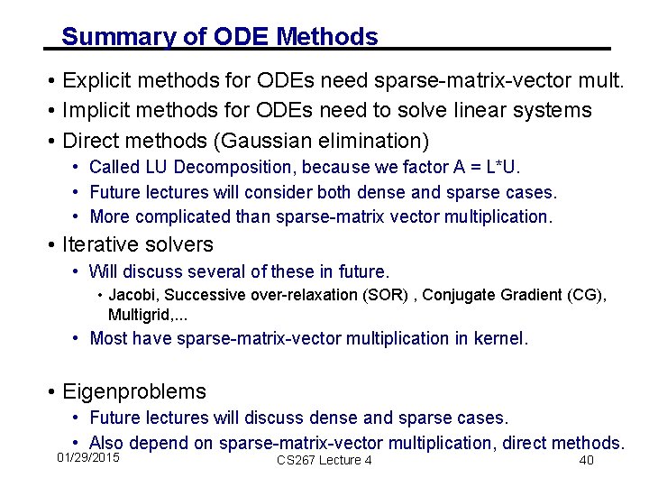 Summary of ODE Methods • Explicit methods for ODEs need sparse-matrix-vector mult. • Implicit