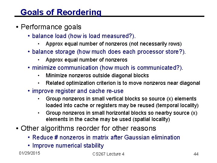 Goals of Reordering • Performance goals • balance load (how is load measured? ).