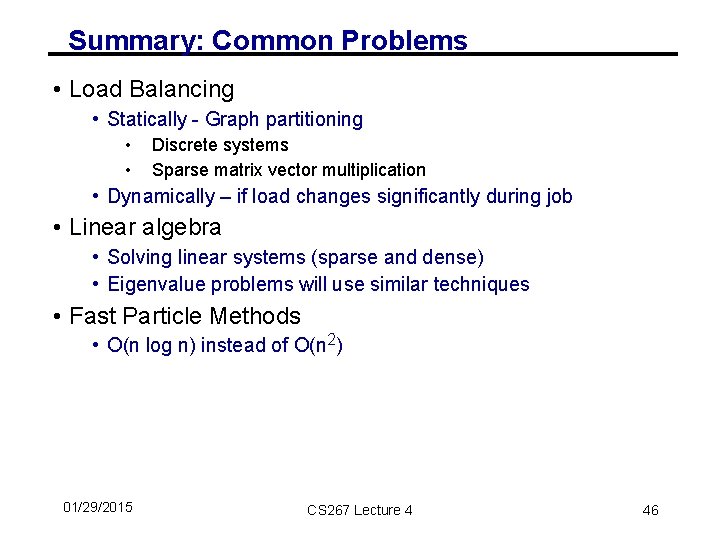 Summary: Common Problems • Load Balancing • Statically - Graph partitioning • • Discrete