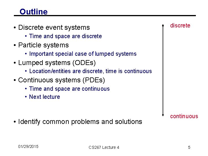 Outline • Discrete event systems discrete • Time and space are discrete • Particle