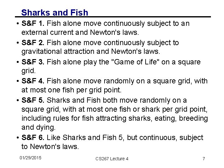 Sharks and Fish • S&F 1. Fish alone move continuously subject to an external