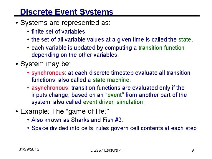 Discrete Event Systems • Systems are represented as: • finite set of variables. •