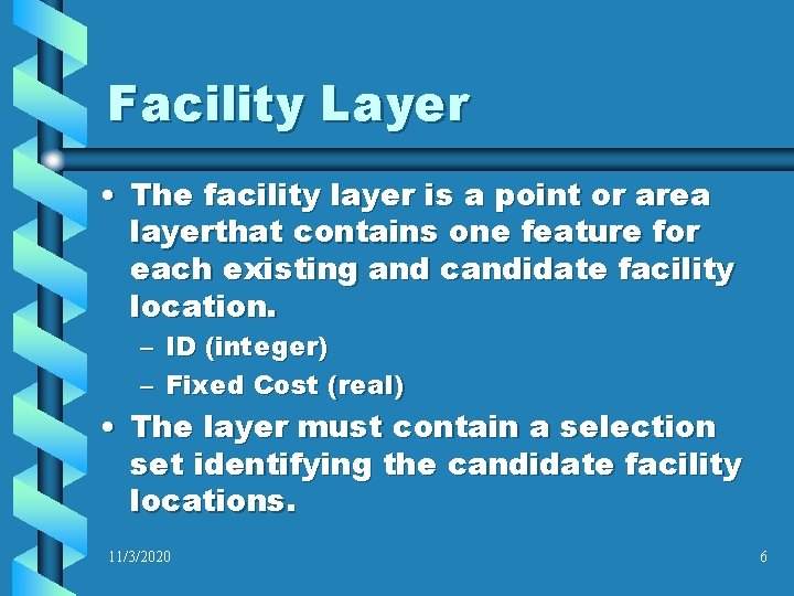 Facility Layer • The facility layer is a point or area layerthat contains one Facility Layer • The facility layer is a point or area layerthat contains one