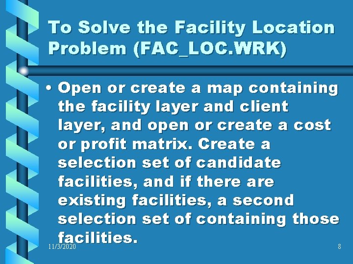 To Solve the Facility Location Problem (FAC_LOC. WRK) • Open or create a map To Solve the Facility Location Problem (FAC_LOC. WRK) • Open or create a map