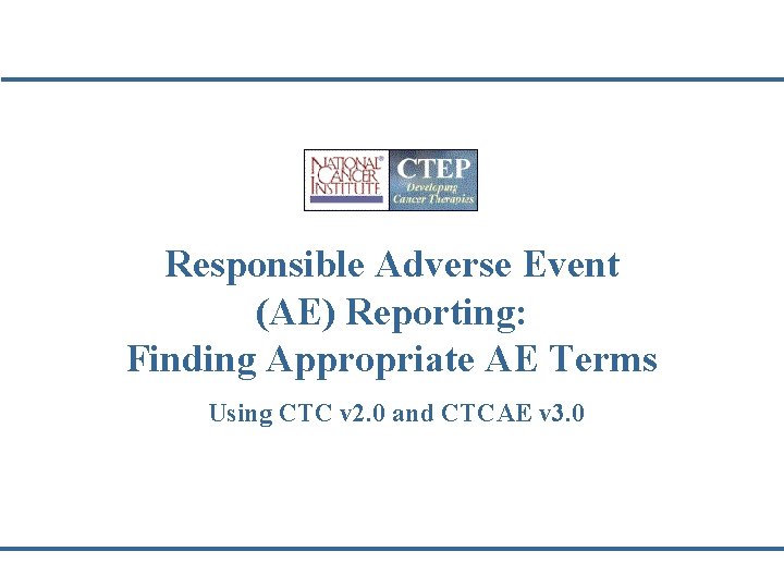 Responsible Adverse Event (AE) Reporting: Finding Appropriate AE Terms Using CTC v 2. 0