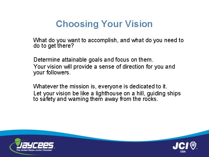 Choosing Your Vision What do you want to accomplish, and what do you need