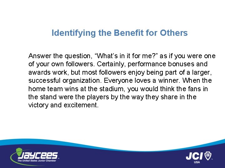 Identifying the Benefit for Others Answer the question, “What’s in it for me? ”