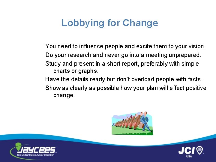 Lobbying for Change You need to influence people and excite them to your vision.