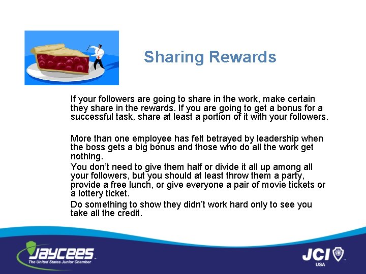 Sharing Rewards If your followers are going to share in the work, make certain