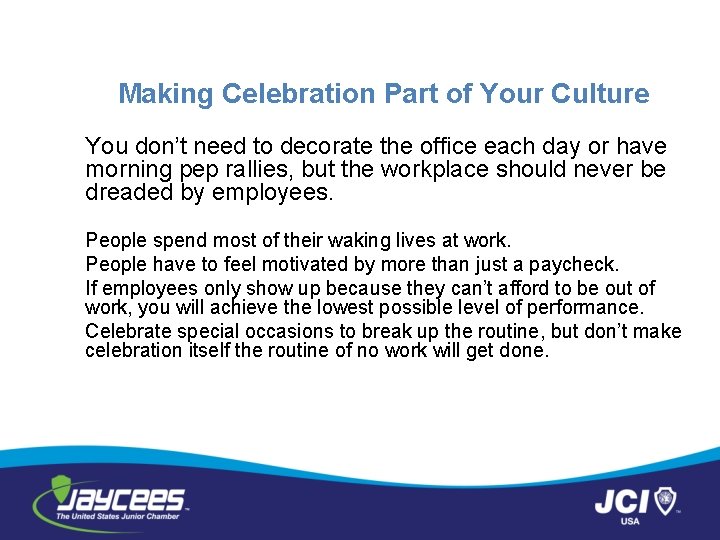 Making Celebration Part of Your Culture You don’t need to decorate the office each