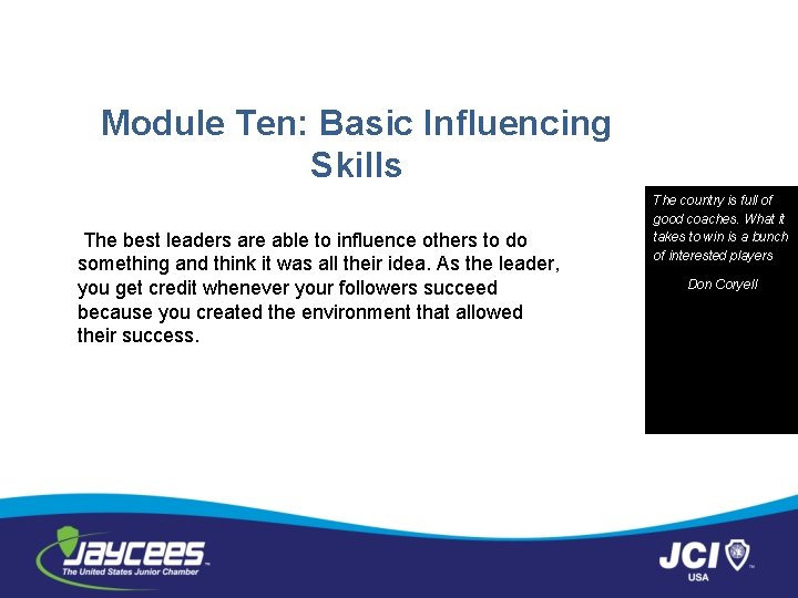 Module Ten: Basic Influencing Skills The best leaders are able to influence others to