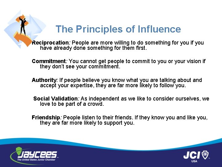 The Principles of Influence Reciprocation: People are more willing to do something for you