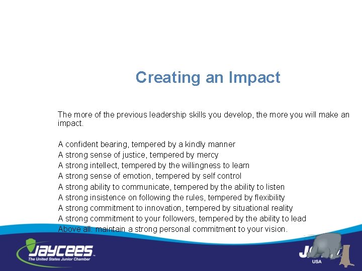 Creating an Impact The more of the previous leadership skills you develop, the more