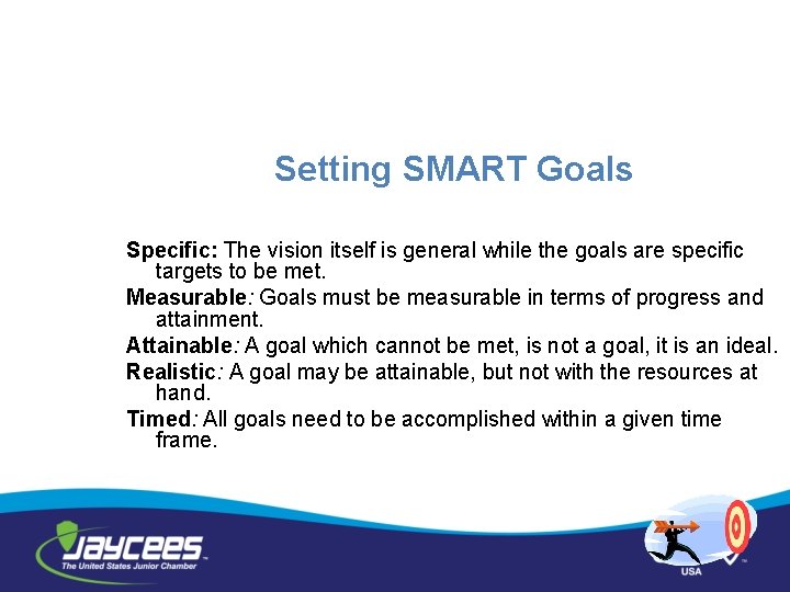 Setting SMART Goals Specific: The vision itself is general while the goals are specific