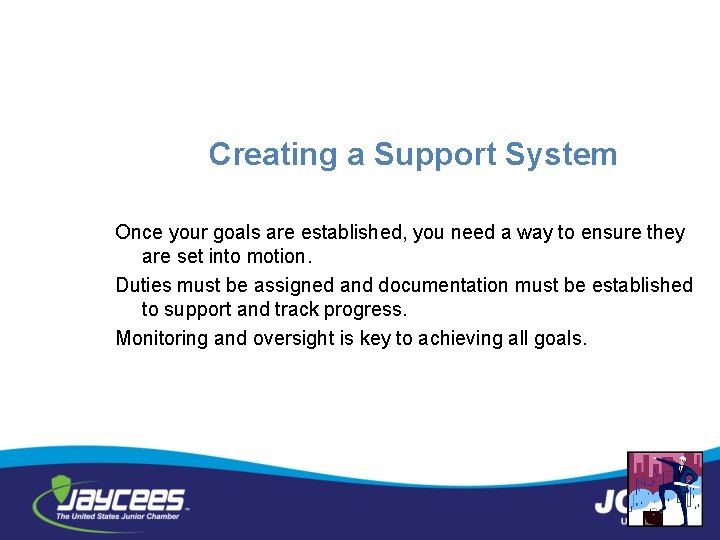Creating a Support System Once your goals are established, you need a way to