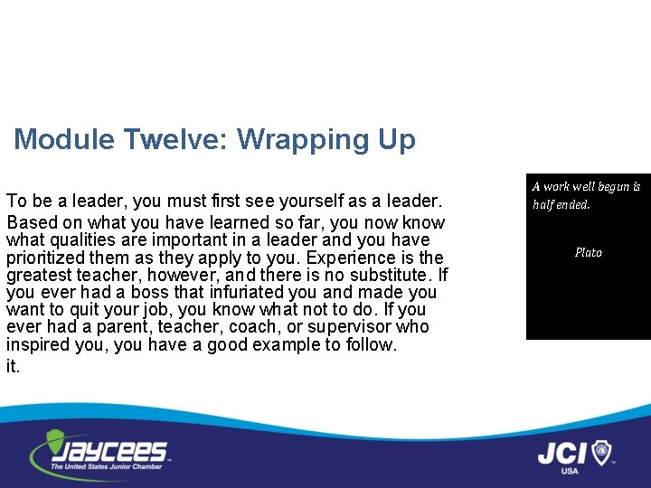 Module Twelve: Wrapping Up To be a leader, you must first see yourself as