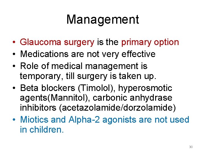 Management • Glaucoma surgery is the primary option • Medications are not very effective