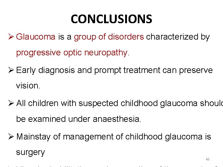 CONCLUSIONS Ø Glaucoma is a group of disorders characterized by progressive optic neuropathy. Ø