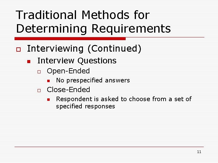 Traditional Methods for Determining Requirements o Interviewing (Continued) n Interview Questions o Open-Ended n