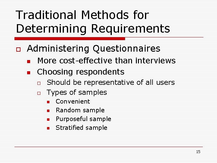 Traditional Methods for Determining Requirements o Administering Questionnaires n n More cost-effective than interviews