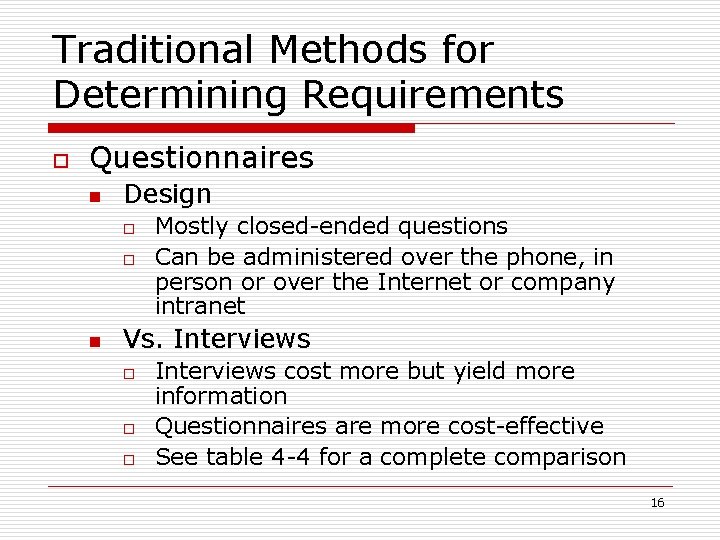 Traditional Methods for Determining Requirements o Questionnaires n Design o o n Mostly closed-ended