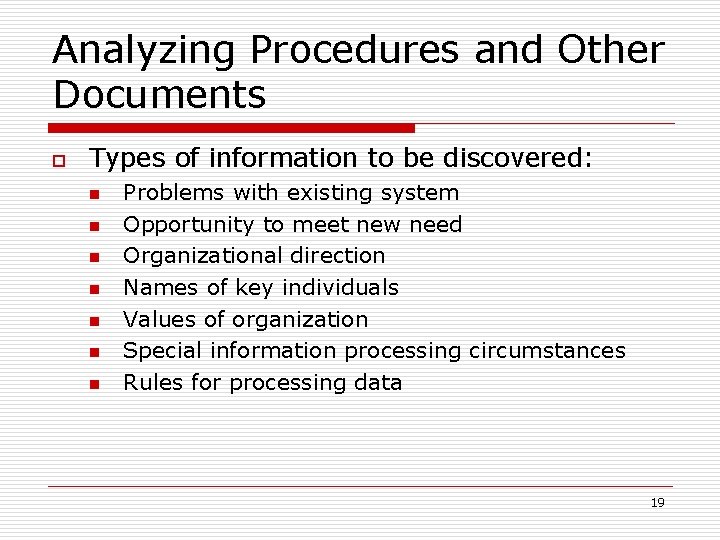 Analyzing Procedures and Other Documents o Types of information to be discovered: n n