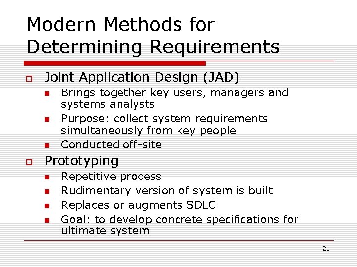 Modern Methods for Determining Requirements o Joint Application Design (JAD) n n n o