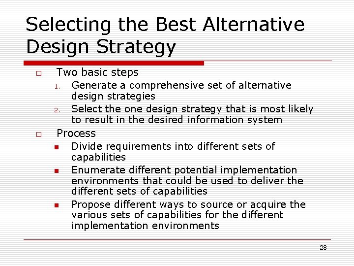 Selecting the Best Alternative Design Strategy o o Two basic steps 1. Generate a