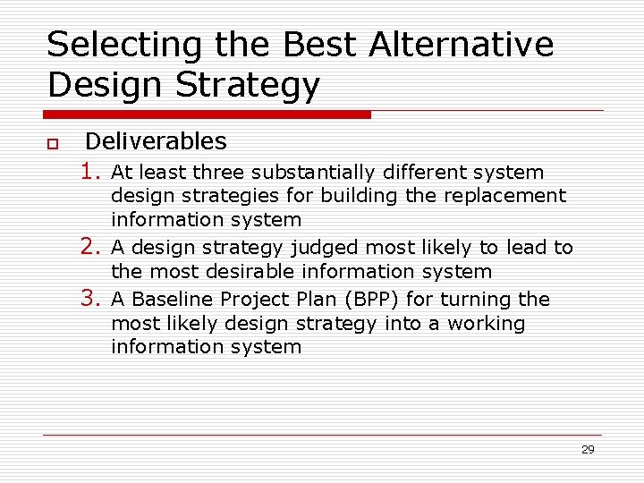 Selecting the Best Alternative Design Strategy o Deliverables 1. At least three substantially different