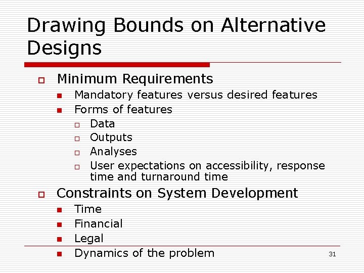 Drawing Bounds on Alternative Designs o Minimum Requirements n n o Mandatory features versus