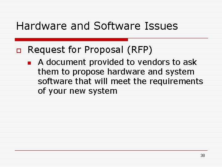 Hardware and Software Issues o Request for Proposal (RFP) n A document provided to