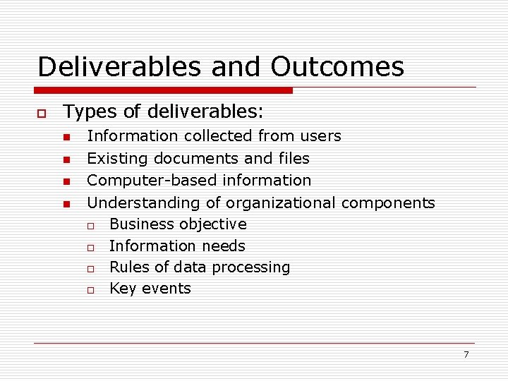 Deliverables and Outcomes o Types of deliverables: n n Information collected from users Existing