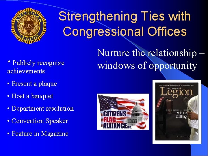 Strengthening Ties with Congressional Offices * Publicly recognize achievements: • Present a plaque •