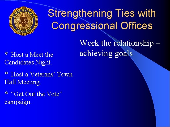 Strengthening Ties with Congressional Offices * Host a Meet the Candidates Night. * Host